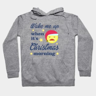 Wake Me Up When It's Christmas Morning Hoodie